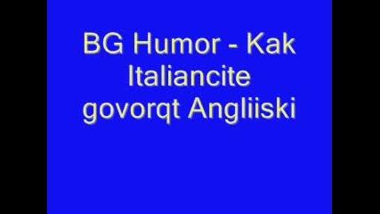 Bg Humor - Kak Italiancite Govorqt Na Angl