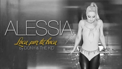 Alessia - Loca por Tu Boca (original Radio Edit)