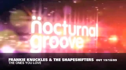 Frankie Knuckles & The Shapeshifters - The Ones You Love 