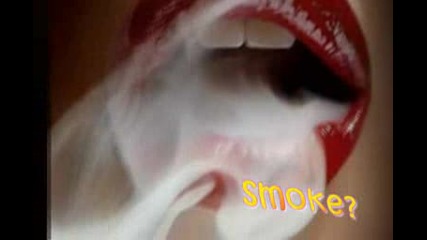 smoke or??