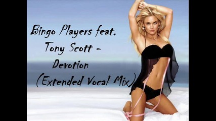 Bingo Players feat. Tony Scott - Devotion (extended Vocal Mix) 
