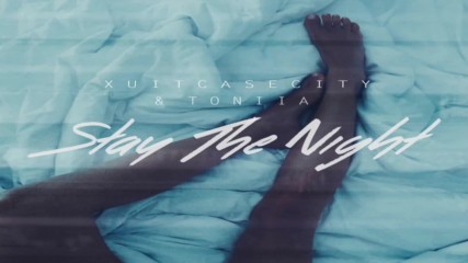 Xuitcasecity Toniia - Stay The Night