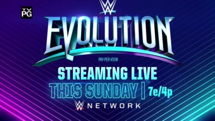 WWE Evolution - Streaming live this Sunday on WWE Network