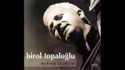Birol Topaluglu - Gec Koyinun Onine