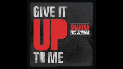 Shakira ft. lil wayne - give it up to me