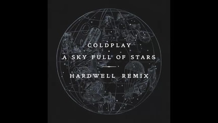 *2014* Coldplay - A sky full of stars ( Hardwell remix )