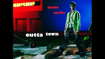 Aaron Carter - Outta town
