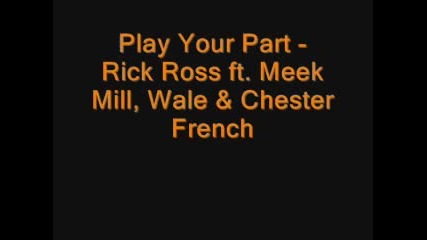 Play Your Part - Rick Ross, Meek Mill,wale & Chester French