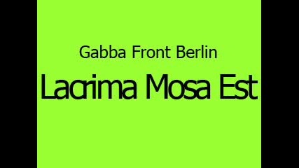 Gabba Front Berlin - Lacrima Mosa Est