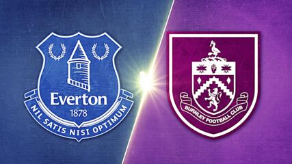 Everton vs. Burnley FC - Game Highlights