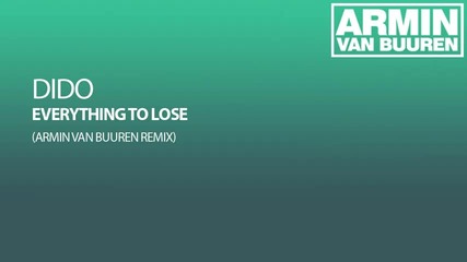 Dido - Everything To Lose (armin van Buuren Remix) 
