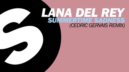 Lana Del Rey - Summertime Sadness (cedric Gervais Remix)