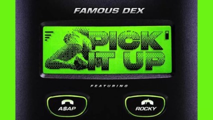 Famous Dex & Asap Rocky - Pick It Up