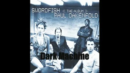 Paul Oakenfold - Dark Machine (swordfish)