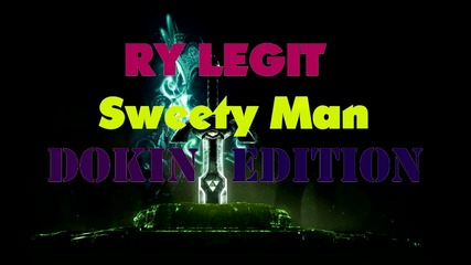 Ненормален дъбстеп! Dokin - Sweety Man ( Officially by Ry Legit ) (enhanced, by Dokin)