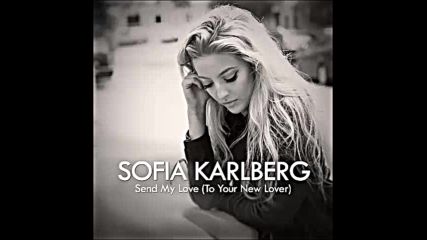 *2016* Sofia Karlberg - Send My Love ( Uuganaa remix )