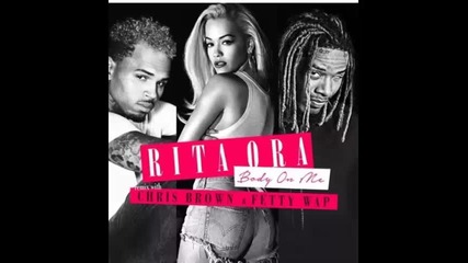*2015* Rita Ora ft. Chris Brown & Fetty Wap - Body on Me ( Remix )