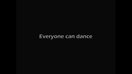:] Everyone can dance :]