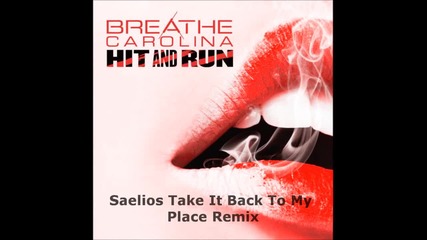 2012 • Breathe Carolina - Hit And Run ( Saelios Take It Back To My Place Remix ) /electro/