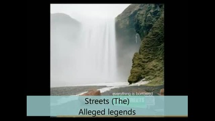 Streets (the) - Everything is Borrowed - Alleged legends