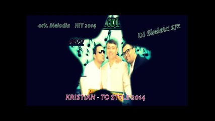 Ork. Melodia Kristian - To Style 2014 Hit
