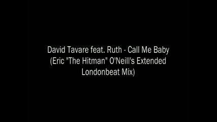 David Tavare feat. Ruth - Call Me Baby [eric The Hitman Oneills Extended Londonbeat Mix]