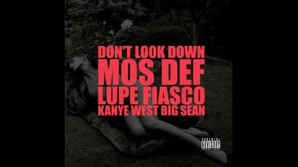 Kanye West ft. Mos Def, Lupe Fiasco & Big Sean - Dont Look Down 