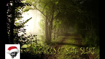 The wood of Death Silence (produced by dimokasapina)