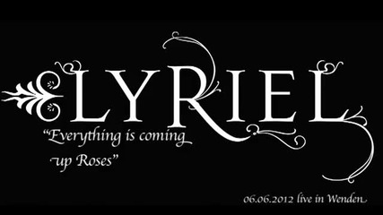 Lyriel - Everything Is Coming Up Roses Live (2012)