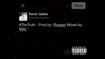 Kevin Gates - The Truth [ Audio ] ( Addresses Kicking Female Fan Incident )
