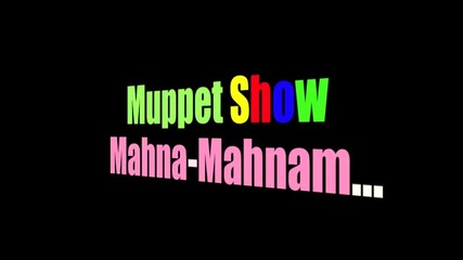 Muppet Show - Mahna Mahna...;-)