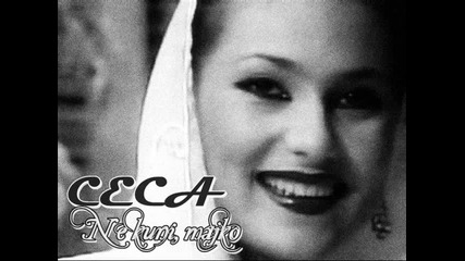 Ceca - Ne kuni, majko