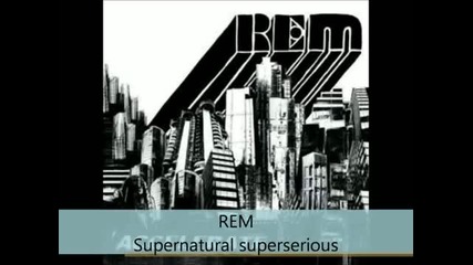 Rem - Accelerate - Supernatural superserious (album version)