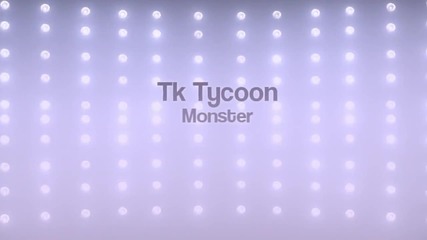 Tk Tycoon - Monster