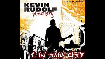 1 - Kevin Rudolf - In The City [ От Албума In The City 2008 ]