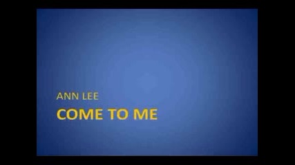 Ann Lee - Come To Me
