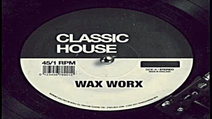 Wax Worx pres Classics House Mix