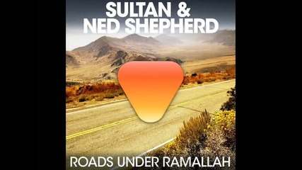 Sultan & Ned Shepard - Roads Under Ramallah Original Mix 