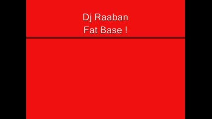 Dj Raaban - Fat Base !