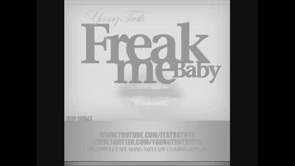 Young Truth - Freak Me Baby (prod. By Lt) [audio]