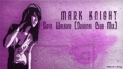 h0uzer ™ | • Mark Knight - Devil Walking (original Club Mix) •