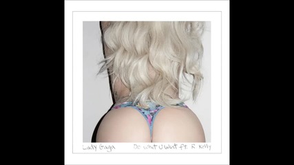 Lady Gaga - Do What U Want feat. R. Kelly ( A U D I O )