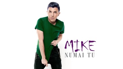2015/ Премиера: Mike - Numai tu (official audio)