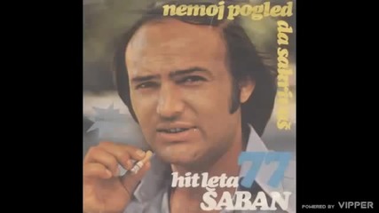 Saban Saulic - Nemoj pogled da sakrivas - (Audio 1977)