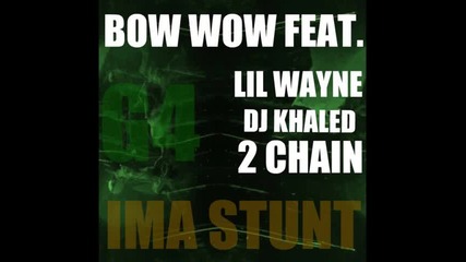 Bow Wow ft. Lil Wayne & Tity Boi - Ima Stunt