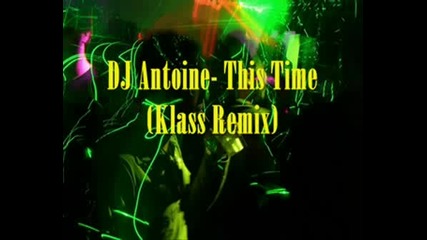 Dj Antoine - This Time [klass Remix]