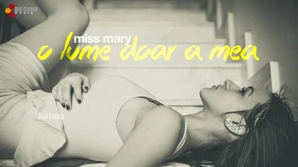 (2013) * Румънска * Miss Mary - O lume doar a mea