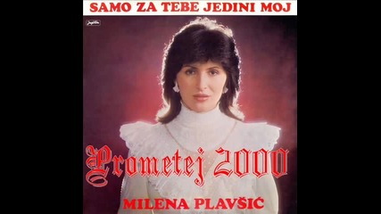 Milena Plavsic - Samo za tebe jedini moj