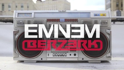 » New 2013 » Eminem - Berzerk (audio)