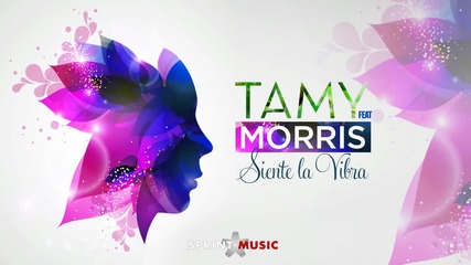 Tamy feat Morris - Siente la Vibra 2013 ( Само за Лятото )